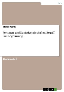 Personen- und Kapitalgesellschaften. Begriff und Abgrenzung