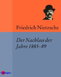 Der Nachlass der Jahre 1885-89