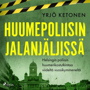 Huumepoliisin jalanjäljissä: Helsingin poliisin huumerikostutkintaa viideltä vuosikymmeneltä