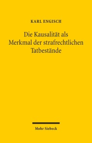 Die Kausalität als Merkmal der strafrechtlichen Tatbestände