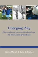 EBOOK: Changing Play: Play, media and commercial culture from the 1950s to the present day