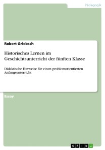 Historisches Lernen im Geschichtsunterricht der fünften Klasse