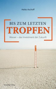 Bis zum letzten Tropfen