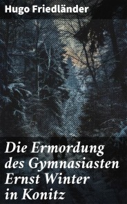 Die Ermordung des Gymnasiasten Ernst Winter in Konitz