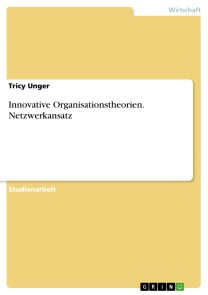 Innovative Organisationstheorien. Netzwerkansatz