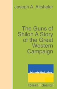 The Guns of Shiloh A Story of the Great Western Campaign