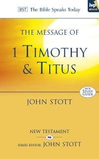 The Message of 1 Timothy and Titus