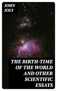 The Birth-Time of the World and Other Scientific Essays