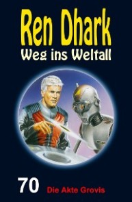 Ren Dhark - Weg ins Weltall 70: Die Akte Grovis