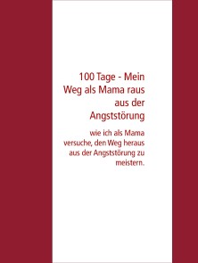 100 Tage - Mein Weg als Mama raus aus der Angststörung