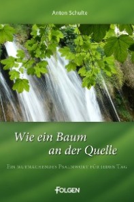 Wie ein Baum an der Quelle