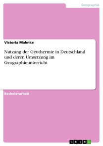 Nutzung der Geothermie in Deutschland und deren Umsetzung im Geographieunterricht