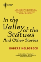 In the Valley of the Statues: And Other Stories