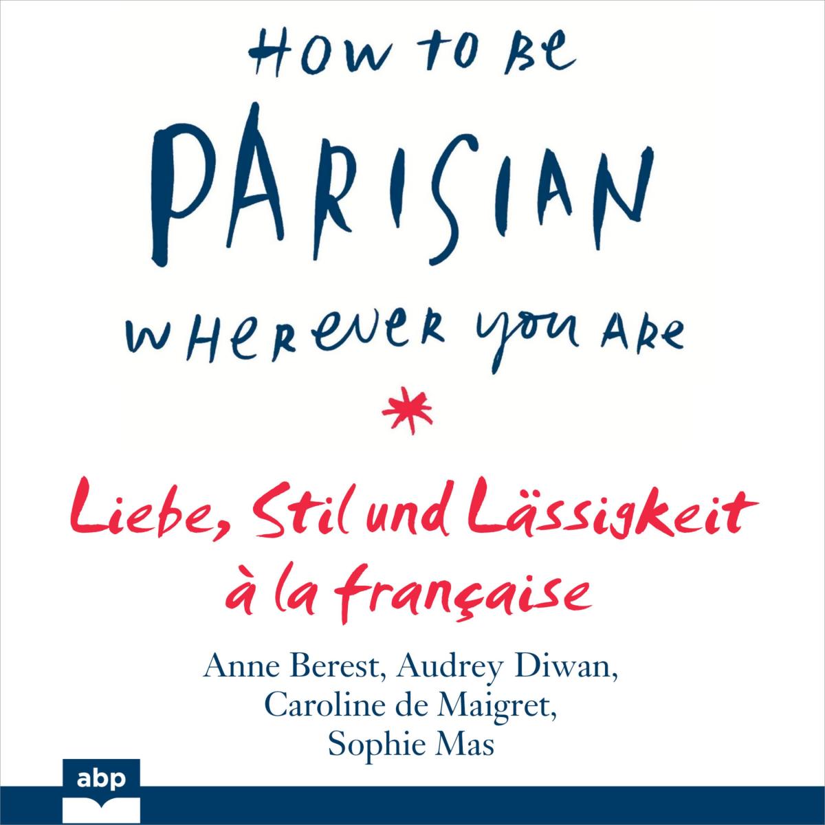 How To Be Parisian wherever you are