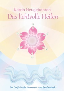 Das lichtvolle Heilen