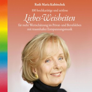 Liebes-Weisheiten: 100 hochkarätige und zeitlose Liebes-Weisheiten für mehr Wertschätzung im Privat- und Berufsleben mit traumhafter Entspannungsmusik