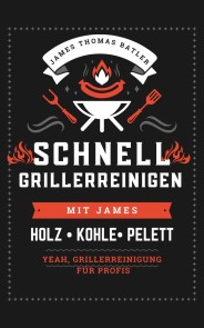 SCHNELL GRILLER REINIGEN MIT JAMES - YEAH, GRILLERREINIGUNG FÜR PROFIS