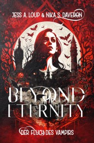 Beyond Eternity. Der Fluch des Vampirs: Knisternde Vampire Romance