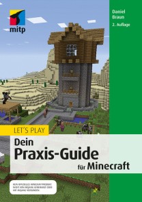 Let‘s Play. Dein Praxis-Guide für Minecraft