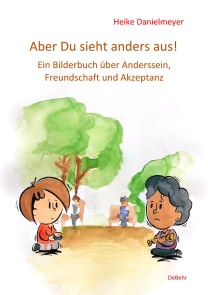 Aber du siehst anders aus! - Ein Bilderbuch über Anderssein, Freundschaft und Akzeptanz