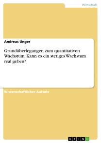 Grundüberlegungen zum quantitativen Wachstum. Kann es ein stetiges Wachstum real geben?