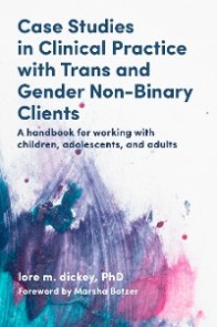 Case Studies in Clinical Practice with Trans and Gender Non-Binary Clients