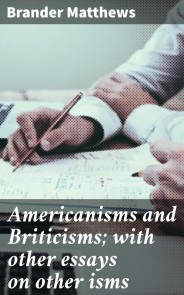 Americanisms and Briticisms; with other essays on other isms