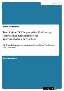 True Crime TV. Die populäre Verfilmung historischer Kriminalfälle im amerikanischen Fernsehen