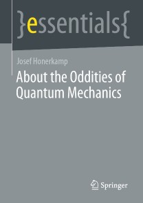 About the Oddities of Quantum Mechanics