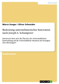 Bedeutung unternehmerischer Innovation nach Joseph A. Schumpeter