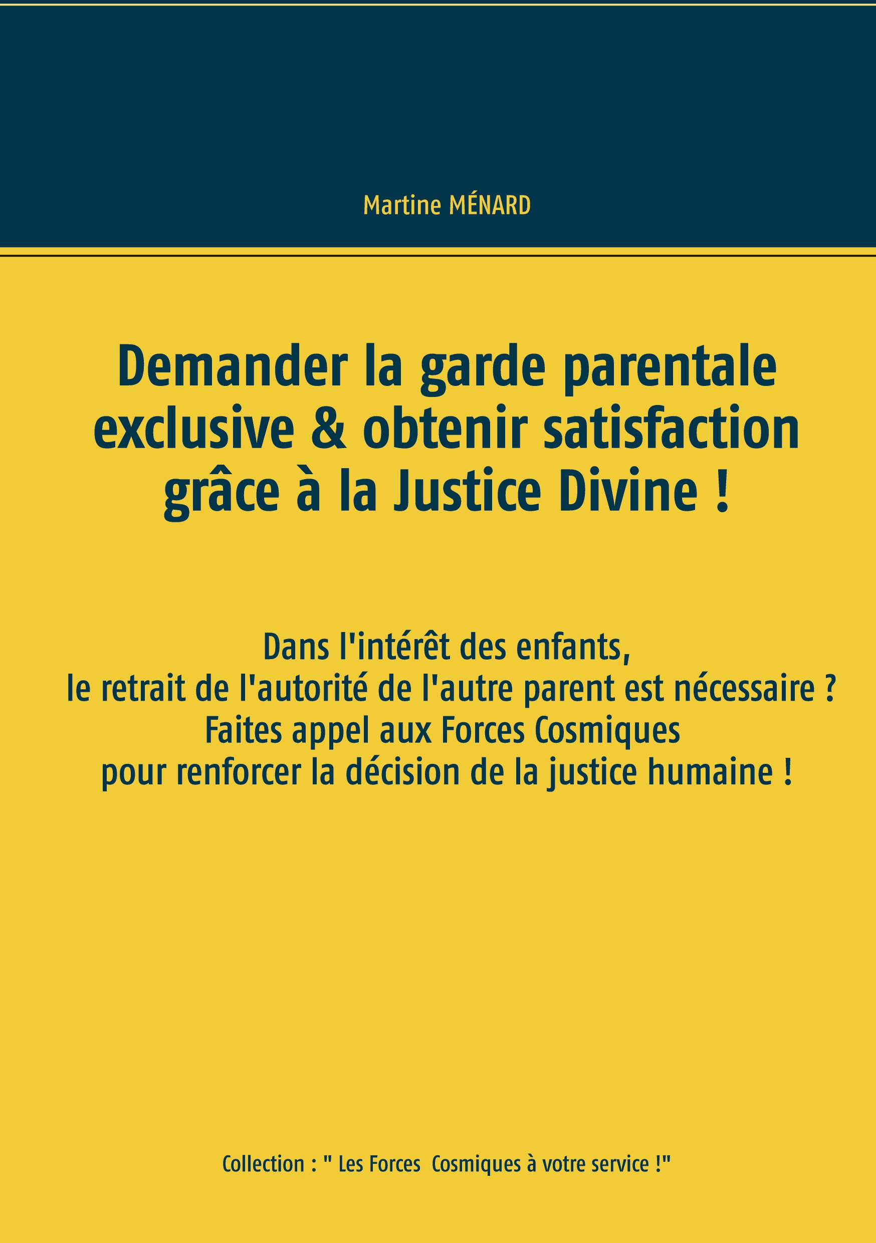 Demander la garde parentale exclusive & obtenir satisfaction grâce à la Justice Divine !