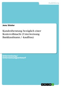 Kundenberatung bezüglich einer Kontovollmacht (Unterweisung Bankkaufmann / -kauffrau)