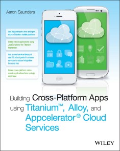 Building Cross-Platform Apps using Titanium, Alloy, and Appcelerator Cloud Services