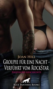 Groupie für eine Nacht - Verführt vom RockStar | Erotische Geschichte