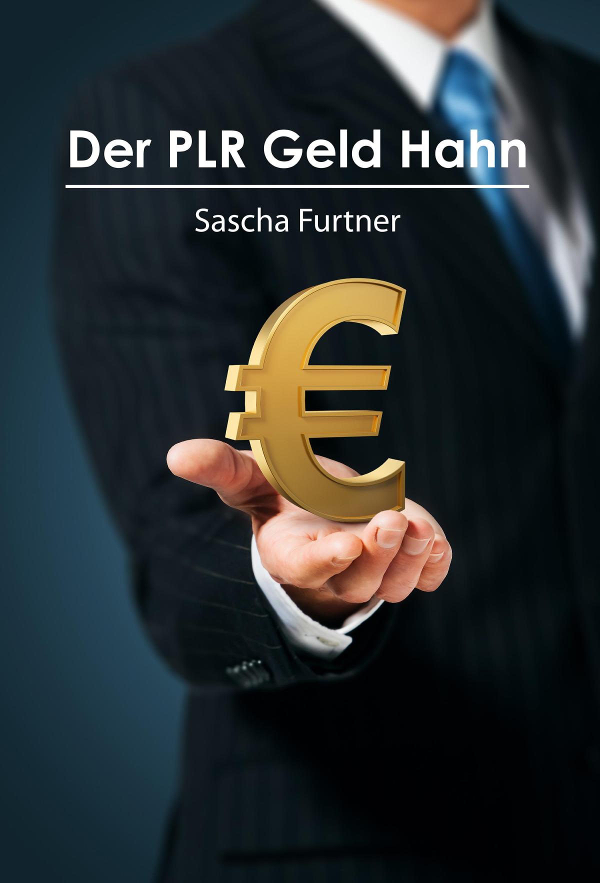 Der PLR Geld Hahn