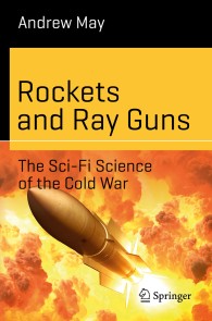 Rockets and Ray Guns: The Sci-Fi Science of the Cold War