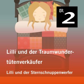 Lilli und der Traumwundertütenverkäufer: Lilli und der Sternschnuppenwerfer