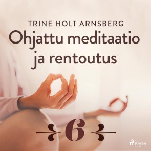 Ohjattu meditaatio ja rentoutus - Osa 6