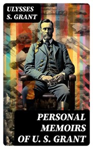 Personal Memoirs of U. S. Grant