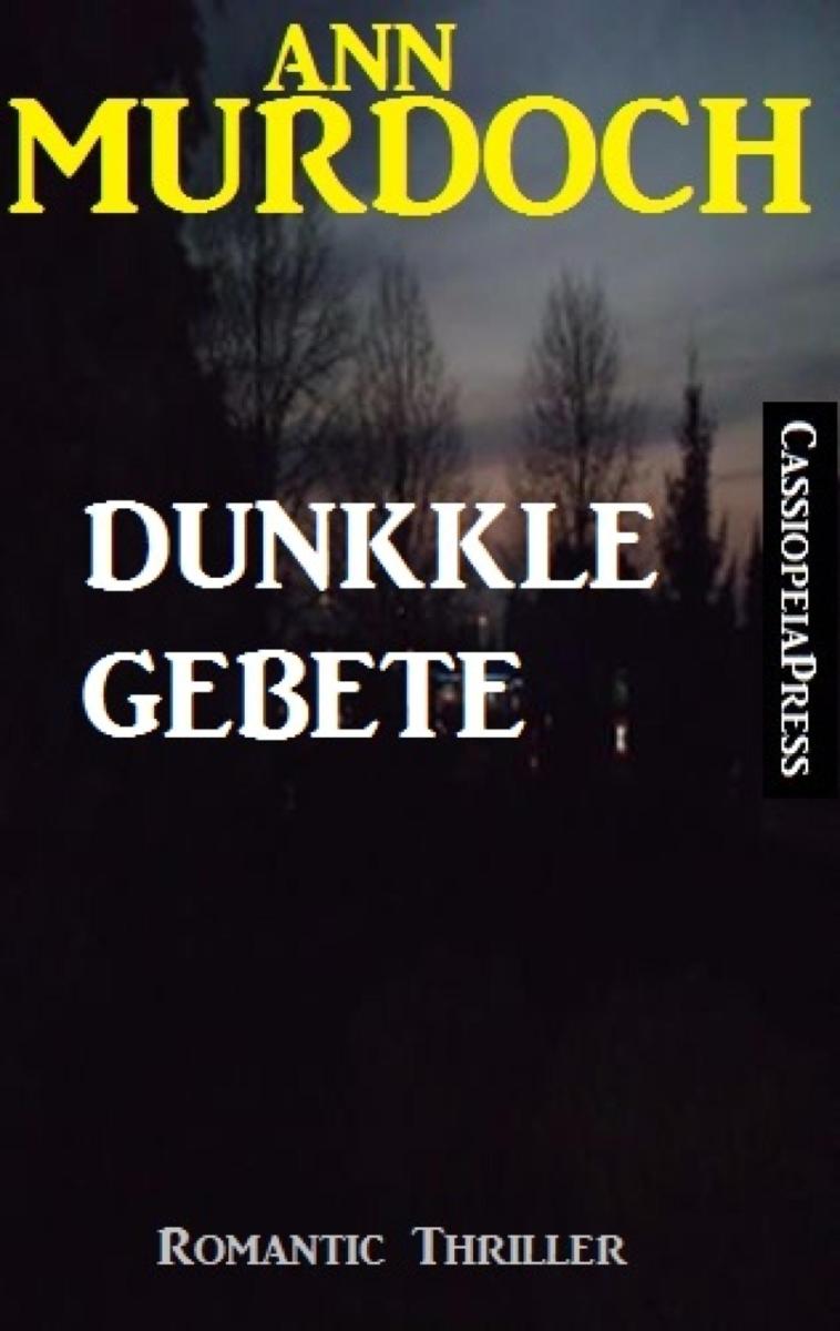 Ann Murdoch Romantic Thriller: Dunkle Gebete