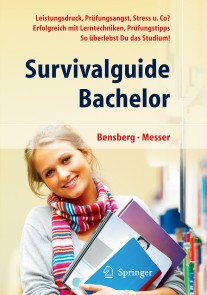 Survivalguide Bachelor. Leistungsdruck, Prüfungsangst, Stress und Co? Erfolgreich mit Lerntechniken, Prüfungstipps ... so überlebst Du das Studium