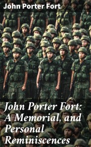 John Porter Fort: A Memorial, and Personal Reminiscences