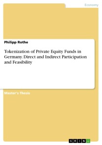 Tokenization of Private Equity Funds in Germany. Direct and Indirect Participation and Feasibility