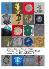 Fortunae - 400 Jahre Frauengeschichte(n) in, aus und um Glückstadt. Band 4