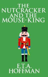 Nutcracker and the Mouse-King, The The