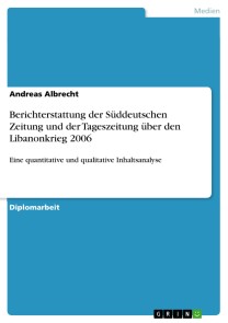 Berichterstattung der Süddeutschen Zeitung und der Tageszeitung über den Libanonkrieg 2006