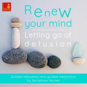 Renew Your Mind - Letting Go of Delusion