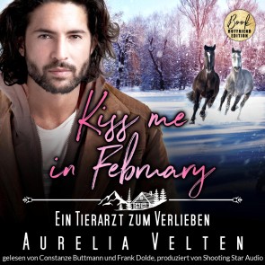 Kiss me in February: Ein Tierarzt zum Verlieben