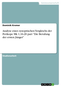 Analyse eines synoptischen Vergleichs der Perikope Mk 1,16-20 parr "Die Berufung der ersten Jünger"