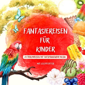 Fantasiereisen für Kinder - mit weiblicher Erzählerstimme